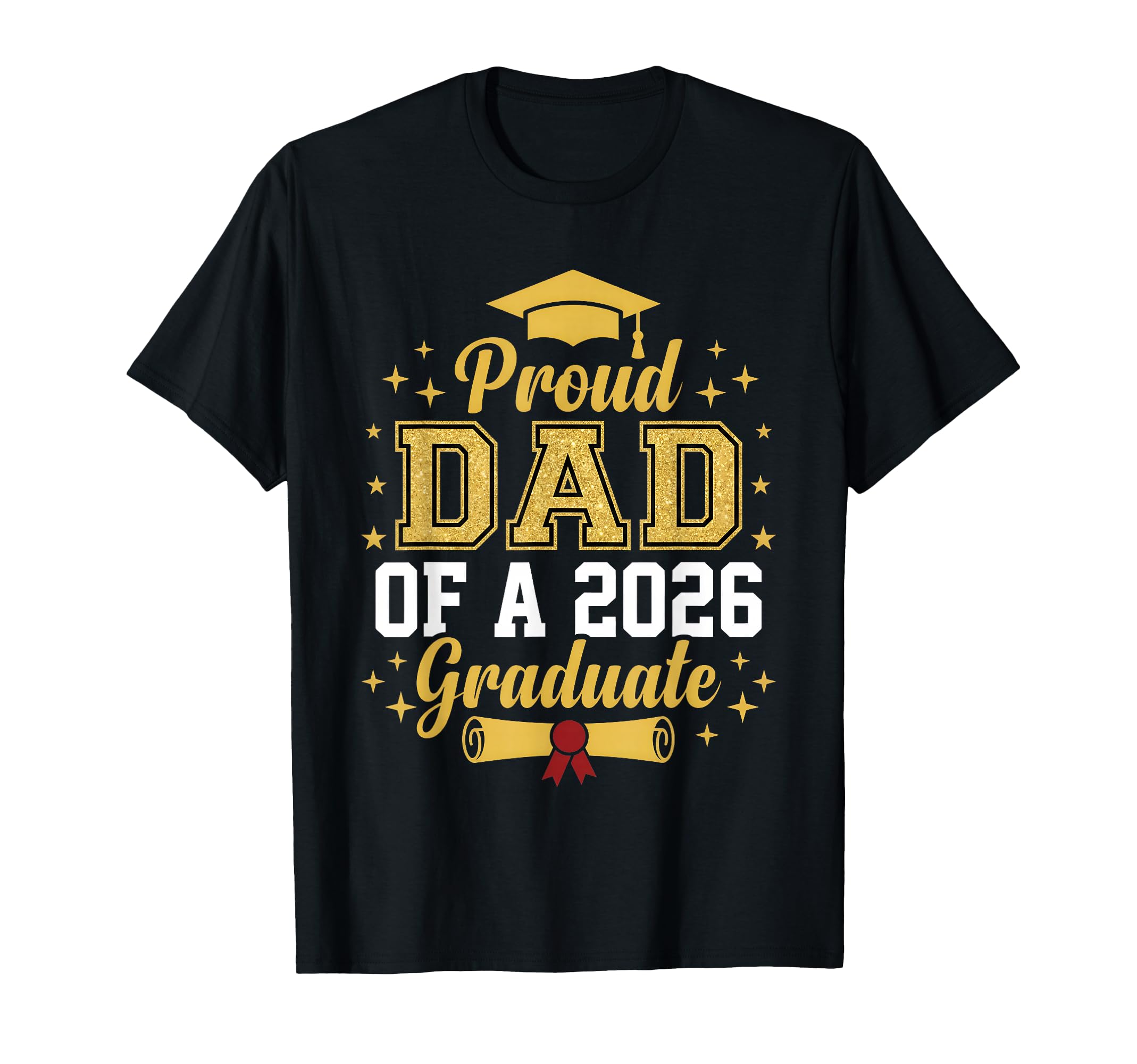 Proud Dad 2026 Graduate Class T-Shirt - Casual Everyday Wear for Adults - T-Shirt, Sweatshirt, Hoodie