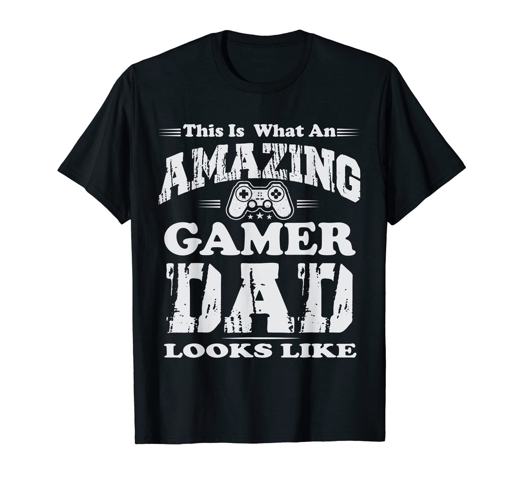 This Is What Amazing Gamer Dad T-Shirt - Casual Everyday Wear Men Women - T-Shirt, Sweatshirt, Hoodie