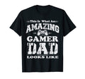 This Is What Amazing Gamer Dad T-Shirt - Casual Everyday Wear Men Women - T-Shirt, Sweatshirt, Hoodie