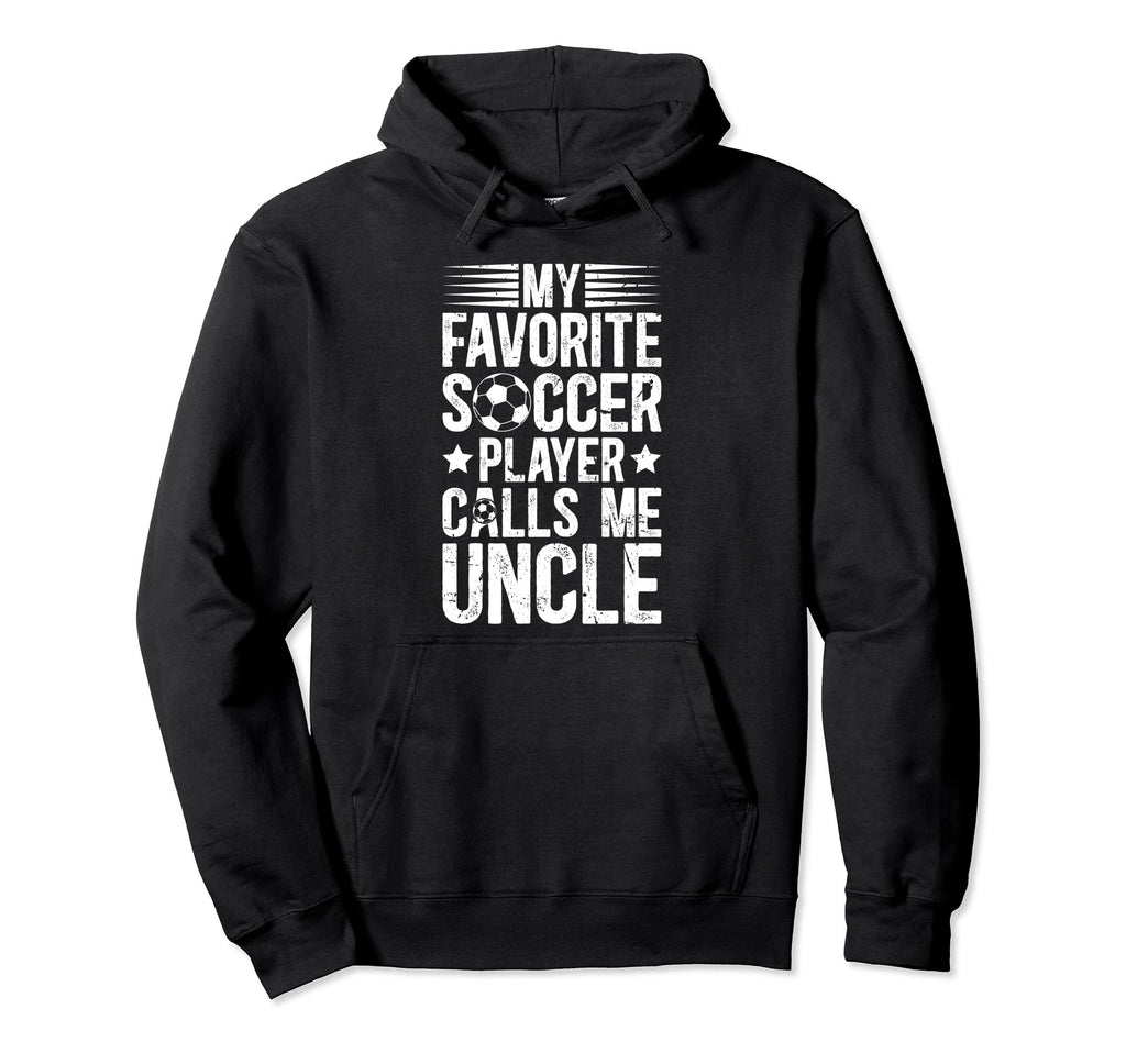 My Favorite Soccer Player Uncle Soccer Hoodie - Minimalist Print Men Women - T-Shirt, Sweatshirt, Hoodie