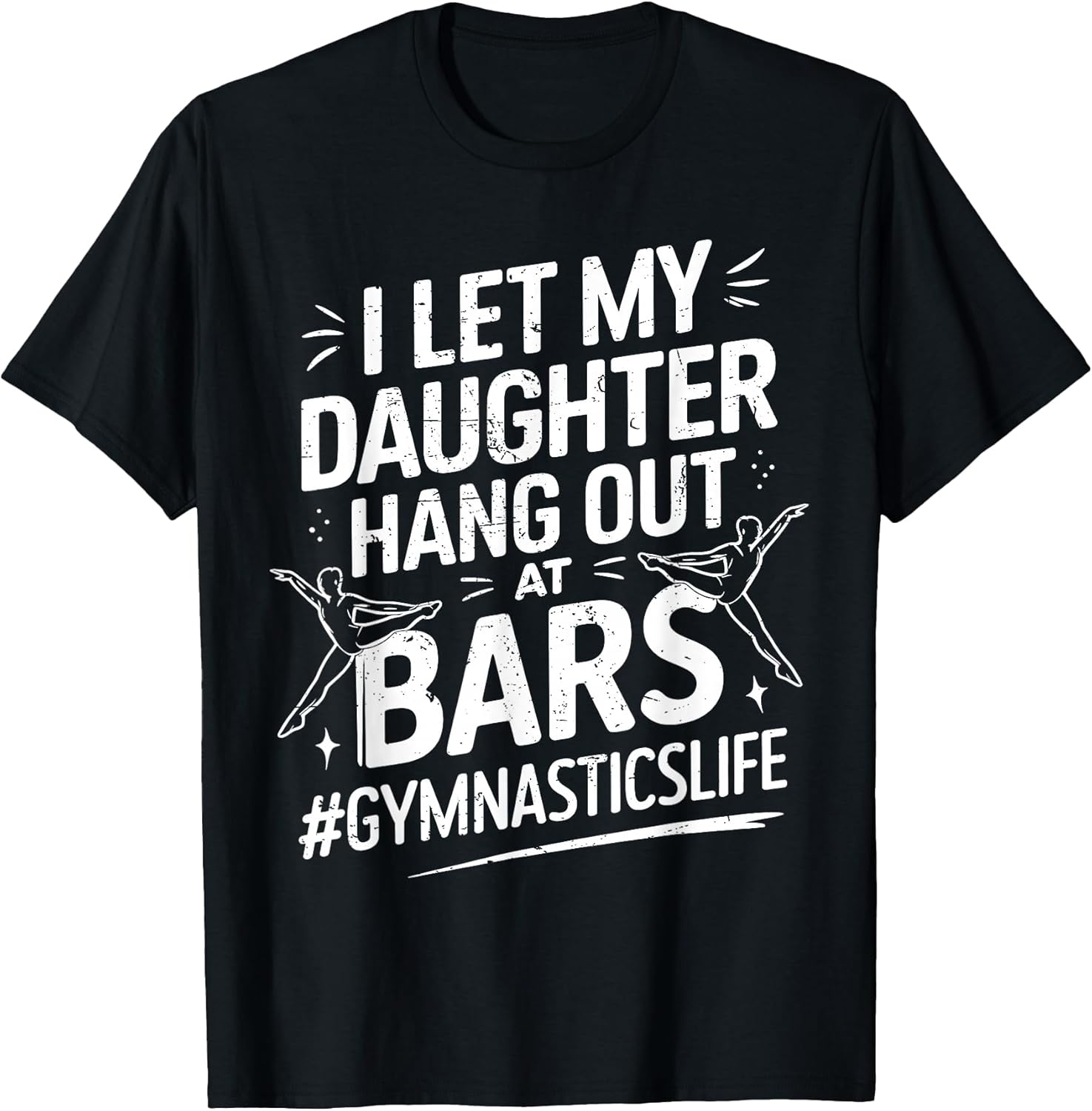 Let My Daughter Hang Out at Bars Gymnastics Mom Funny - Adult & Kids T-Shirts, Sweatshirts & Hoodies apparel design preview 1