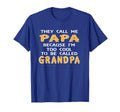 They Call Me Papa Because Im Too To Be T-Shirt - Aesthetic Graphic Unisex - T-Shirt, Sweatshirt, Hoodie