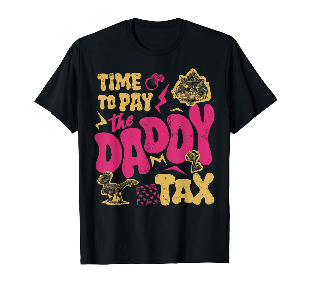 Time To Pay Daddy Tax Gamer Dad T-Shirt - Custom Art Print Men Women - T-Shirt, Sweatshirt, Hoodie