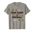 Crab Cakes And Football Maryland T-Shirt - Casual Everyday Wear for Adults - T-Shirt, Sweatshirt, Hoodie