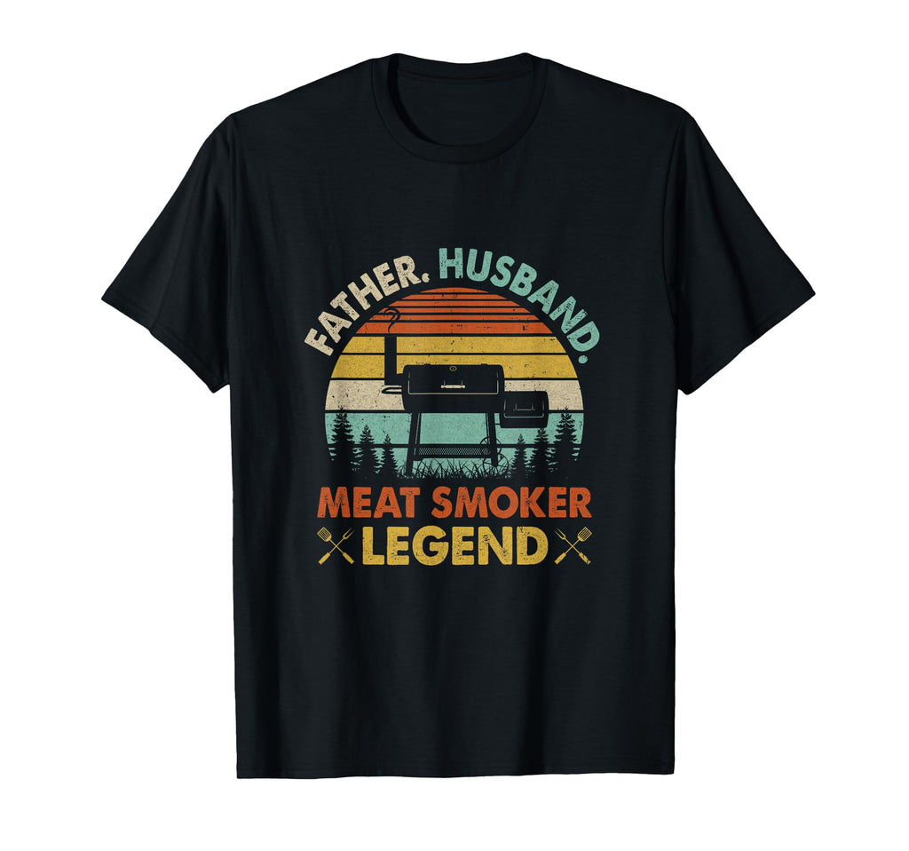 Father Husband Meat Smoker Legend T-Shirt - Casual Everyday Wear Men Women - T-Shirt, Sweatshirt, Hoodie