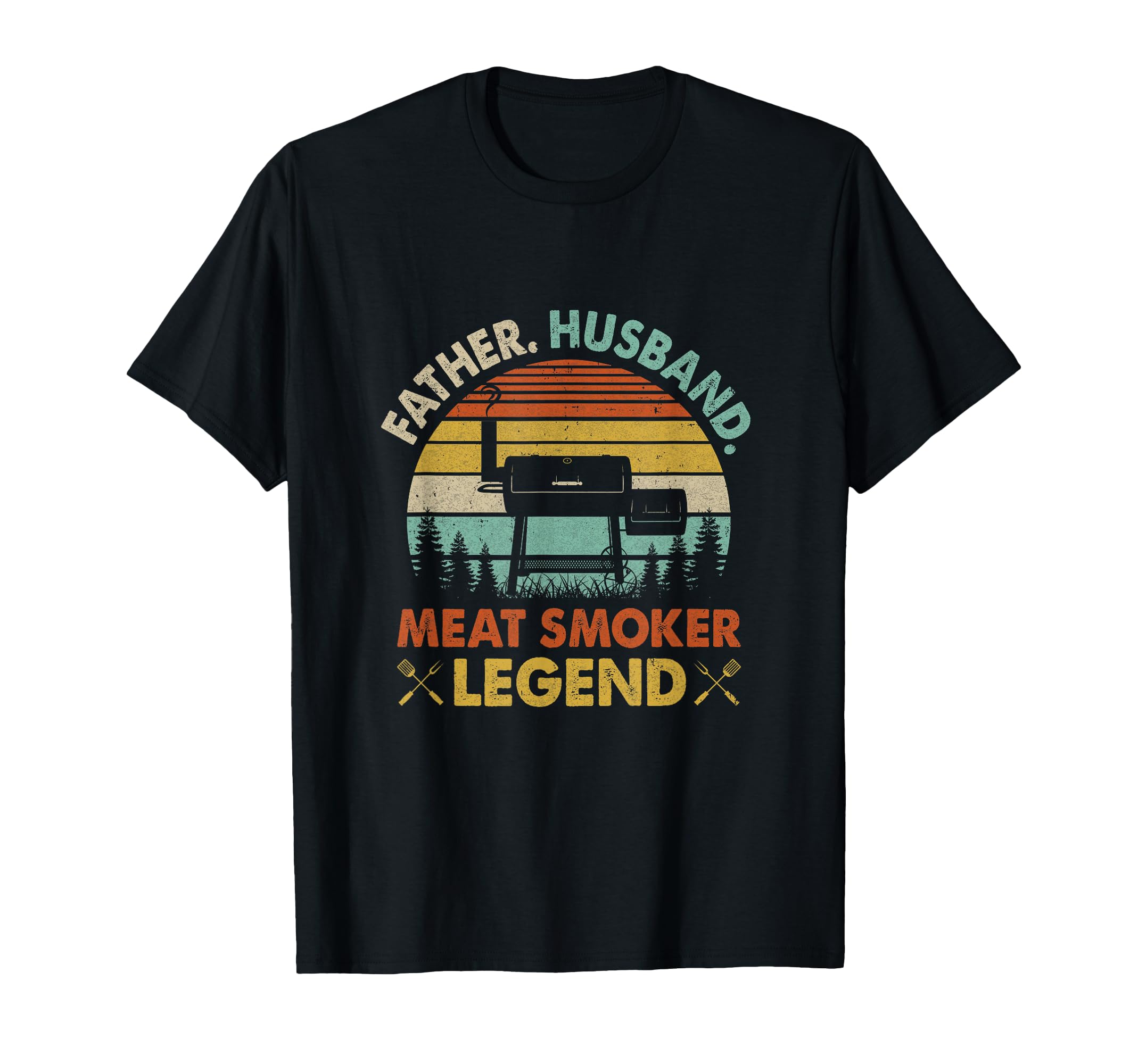 Father Husband Meat Smoker Legend T-Shirt - Casual Everyday Wear Men Women - T-Shirt, Sweatshirt, Hoodie