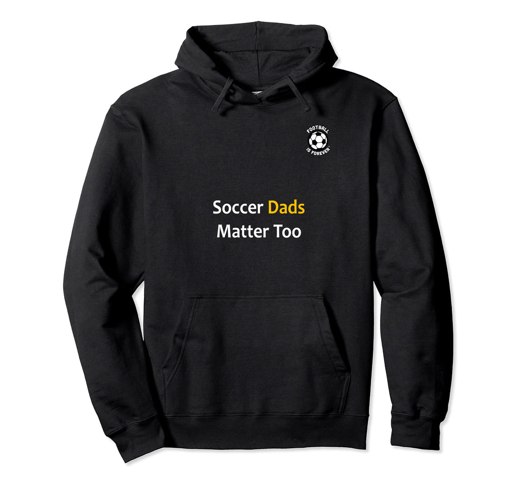 Football Is Forever Soccer Dads Matter Hoodie - Aesthetic Graphic Unisex - T-Shirt, Sweatshirt, Hoodie