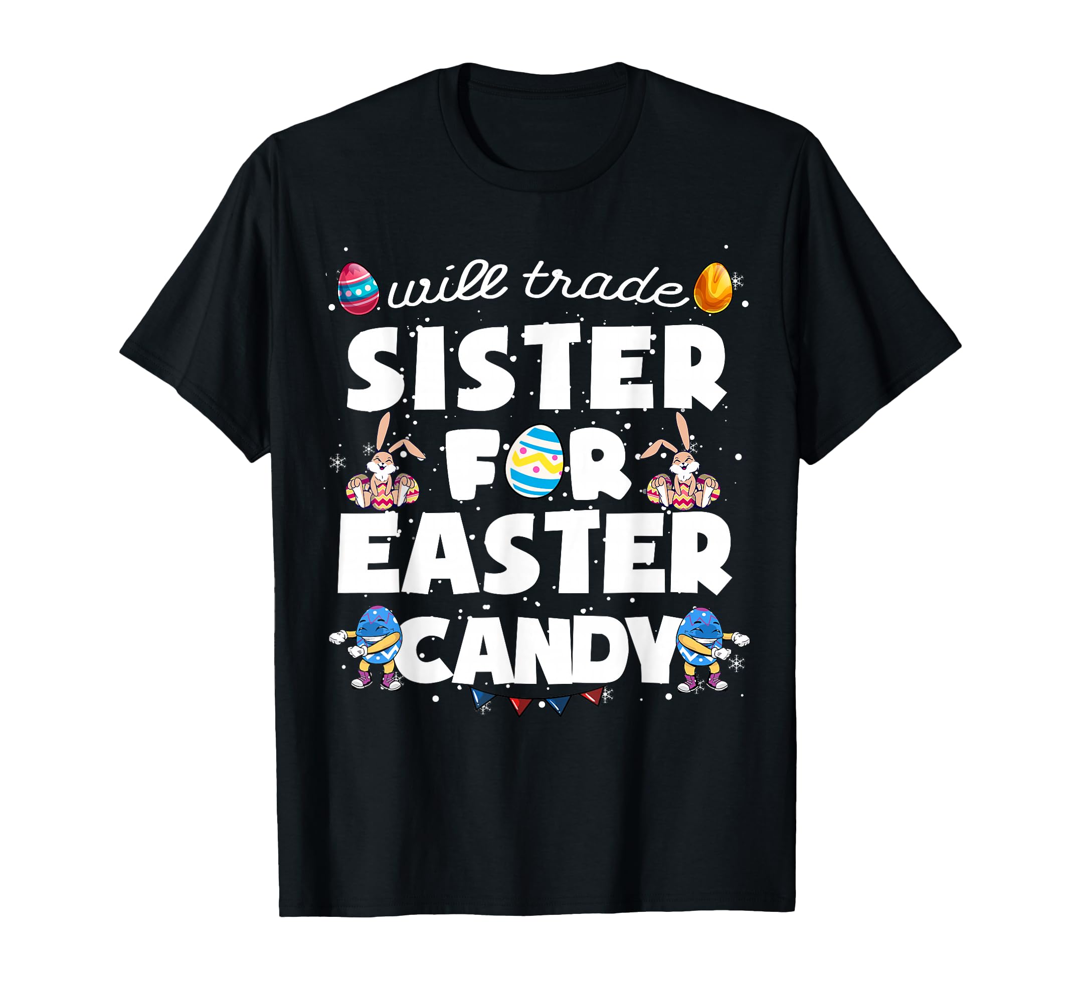 Will Trade Sister Easter Candy T-Shirt - Custom Art Print Men Women - T-Shirt, Sweatshirt, Hoodie