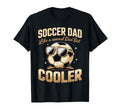 Soccer Dad Like Normal Dad But Cooler T-Shirt - Graphic Print Men Women - T-Shirt, Sweatshirt, Hoodie
