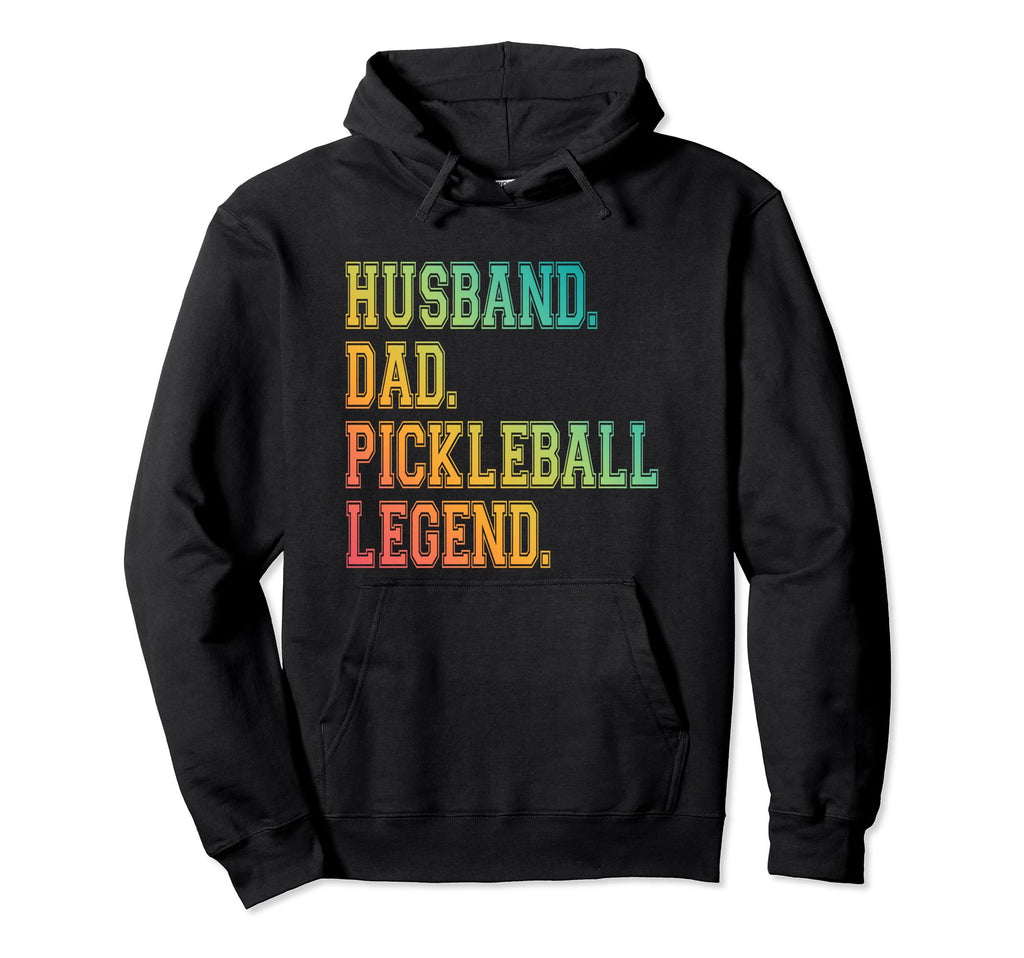 Pickleball Funny Husband Dad Legend Hoodie - Streetwear Style for Adults - T-Shirt, Sweatshirt, Hoodie