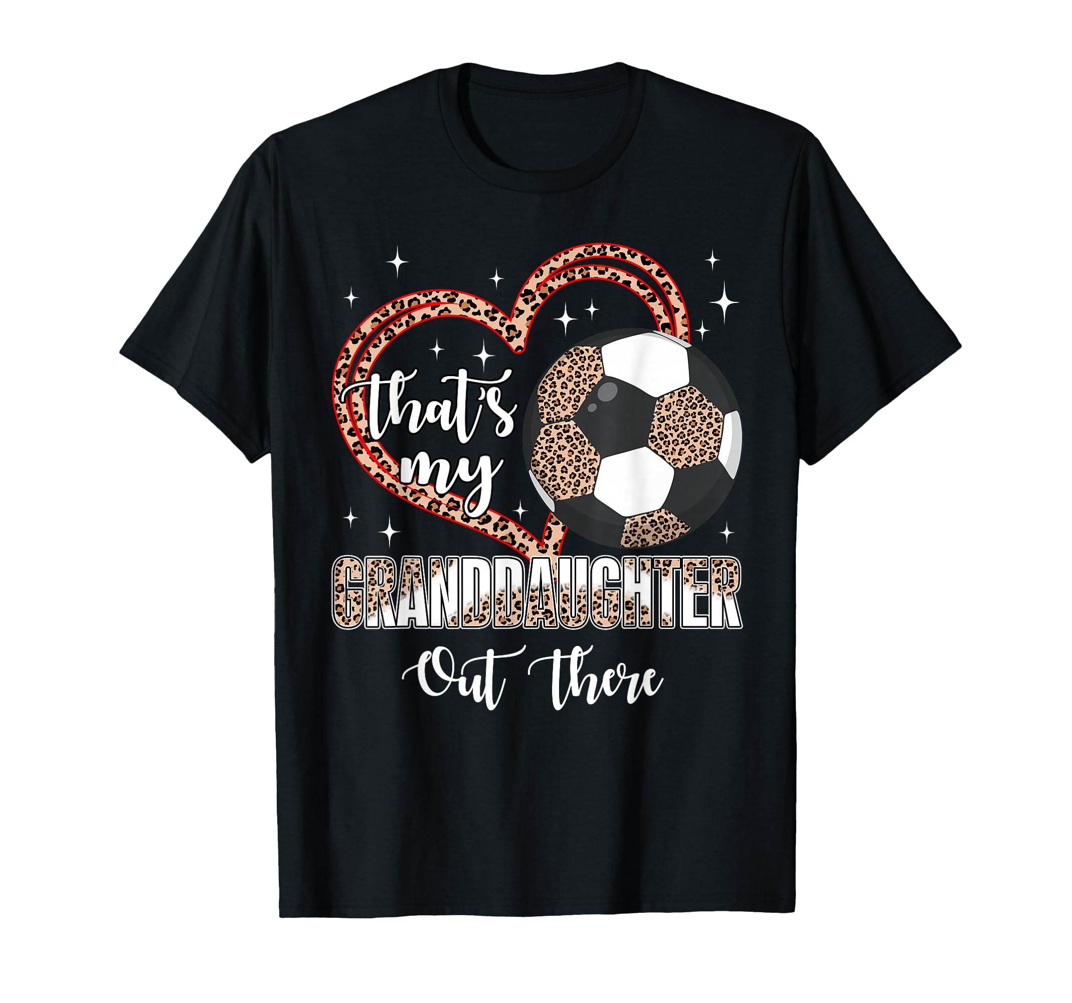 Thats My Granddaughter Out There T-Shirt - Fun Novelty Design for Adults - T-Shirt, Sweatshirt, Hoodie