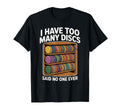 I Have Too Many Discs Dad Disc Golf T-Shirt - Trendy Graphic Men Women - T-Shirt, Sweatshirt, Hoodie