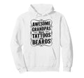 Awesome Grandpas Have Tattoos And Beards Hoodie - Custom Art Print Unisex - T-Shirt, Sweatshirt, Hoodie