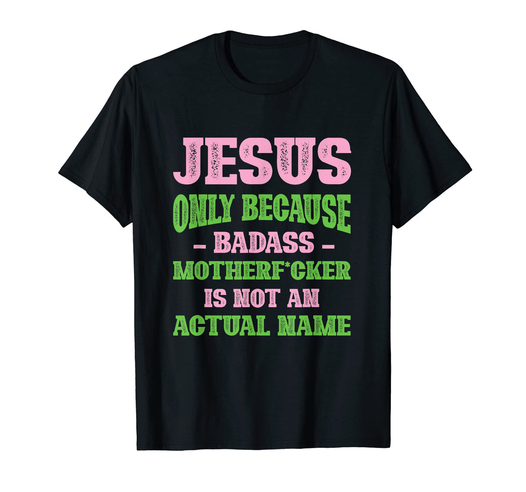 Badass Jesus Name Unique Nickname Quirky T-Shirt - Minimalist Print Unisex - T-Shirt, Sweatshirt, Hoodie