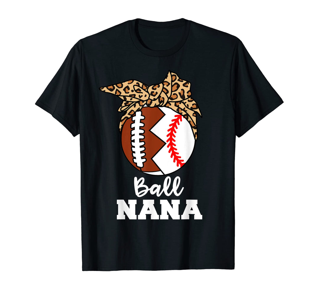 Ball Nana Funny Football Baseball T-Shirt - Fun Novelty Design Men Women - T-Shirt, Sweatshirt, Hoodie