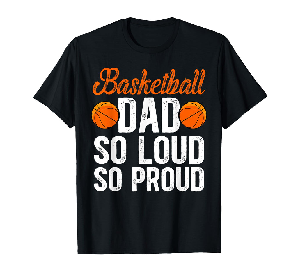Basketball Dad So Proud Dad Basketball T-Shirt - Minimalist Print Unisex - T-Shirt, Sweatshirt, Hoodie