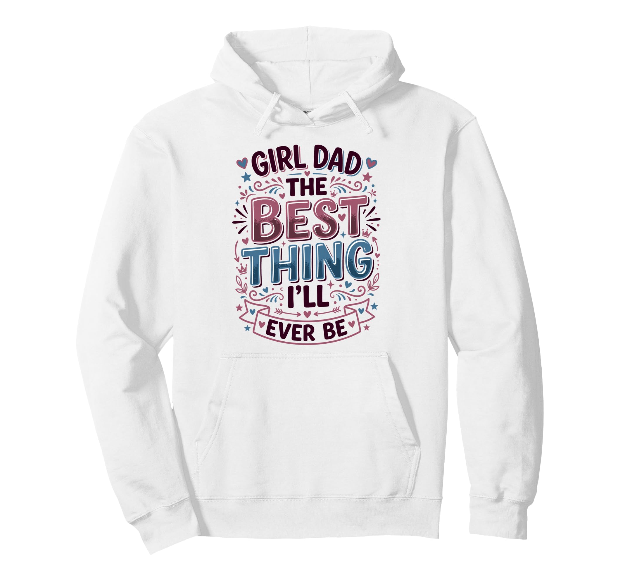 Dad Best Thing Ill Ever Be Father Hoodie - Graphic Print Men Women - T-Shirt, Sweatshirt, Hoodie