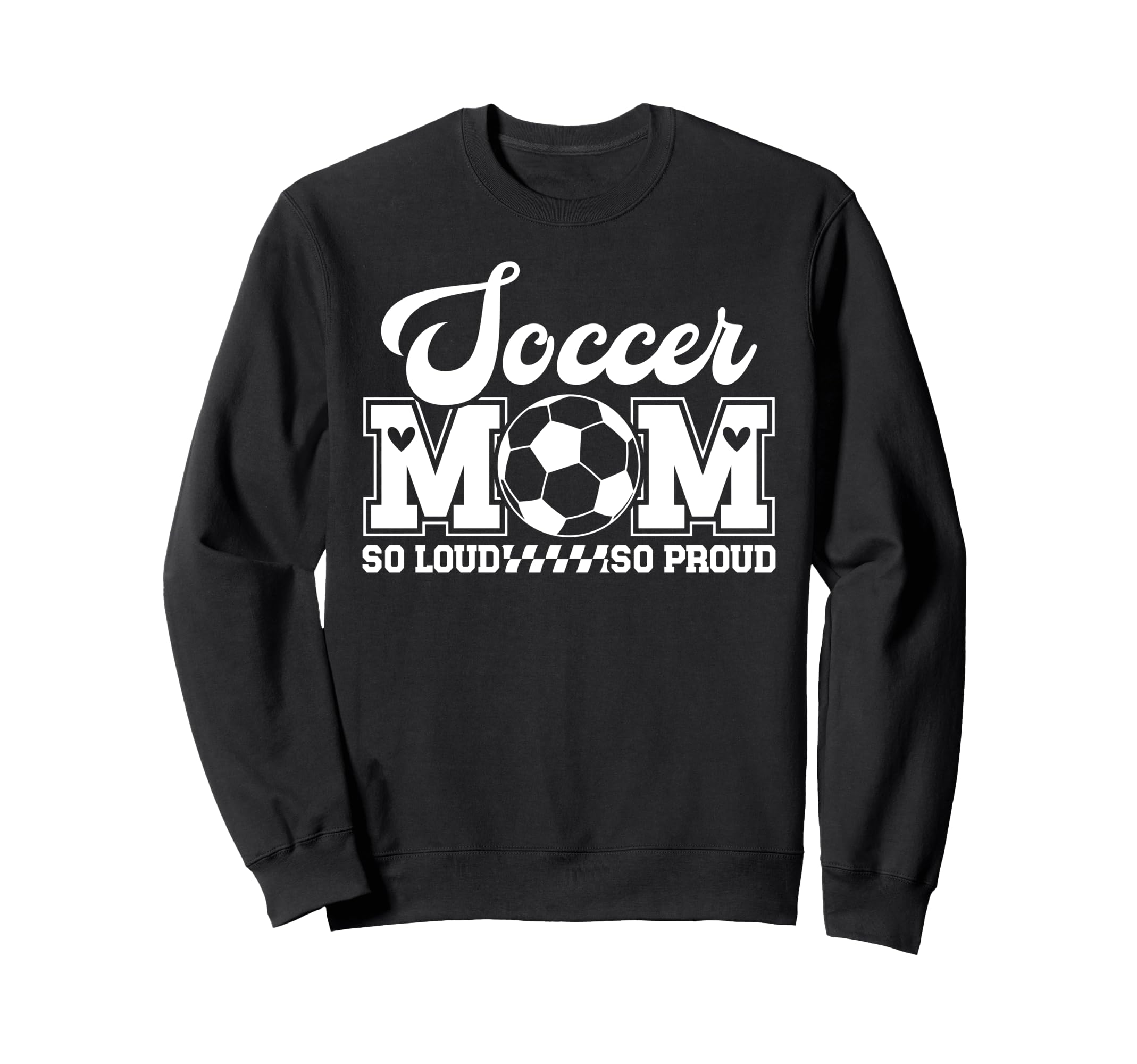 Soccer Mom So Loud So Proud Soccer Sweatshirt - Trendy Graphic for Adults - T-Shirt, Sweatshirt, Hoodie