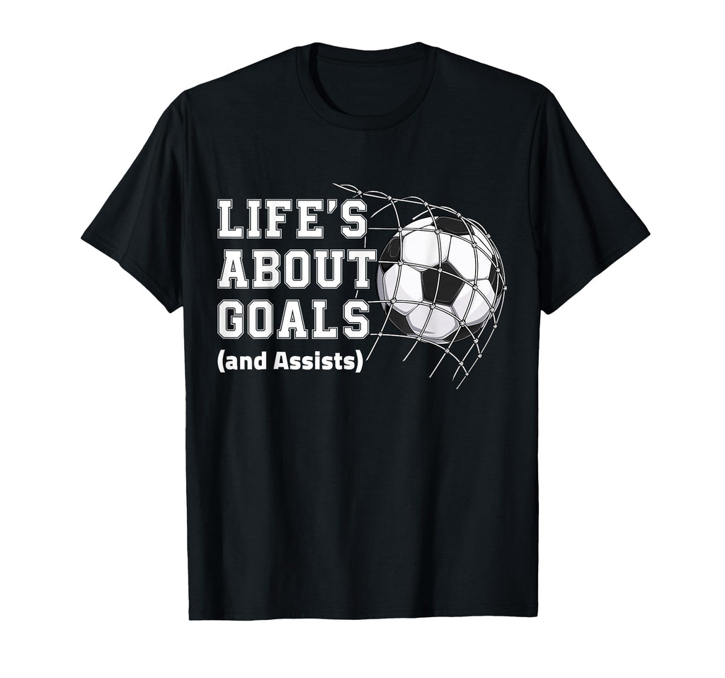 Lifes About Goals And Assists Soccer T-Shirt - Minimalist Print Men Women - T-Shirt, Sweatshirt, Hoodie