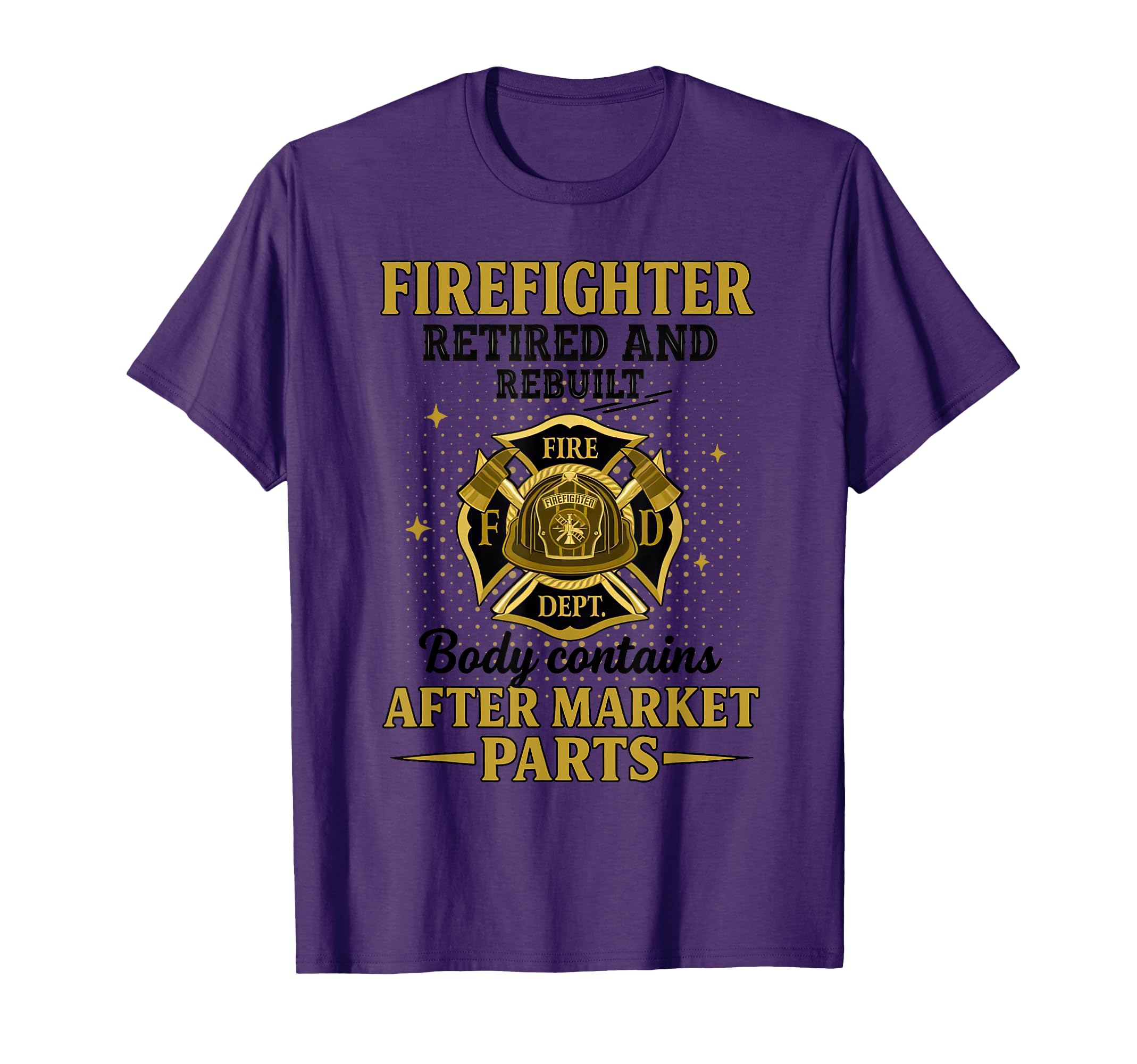 Firefighter Retired Rebuilt Body T-Shirt - Custom Art Print for Adults - T-Shirt, Sweatshirt, Hoodie