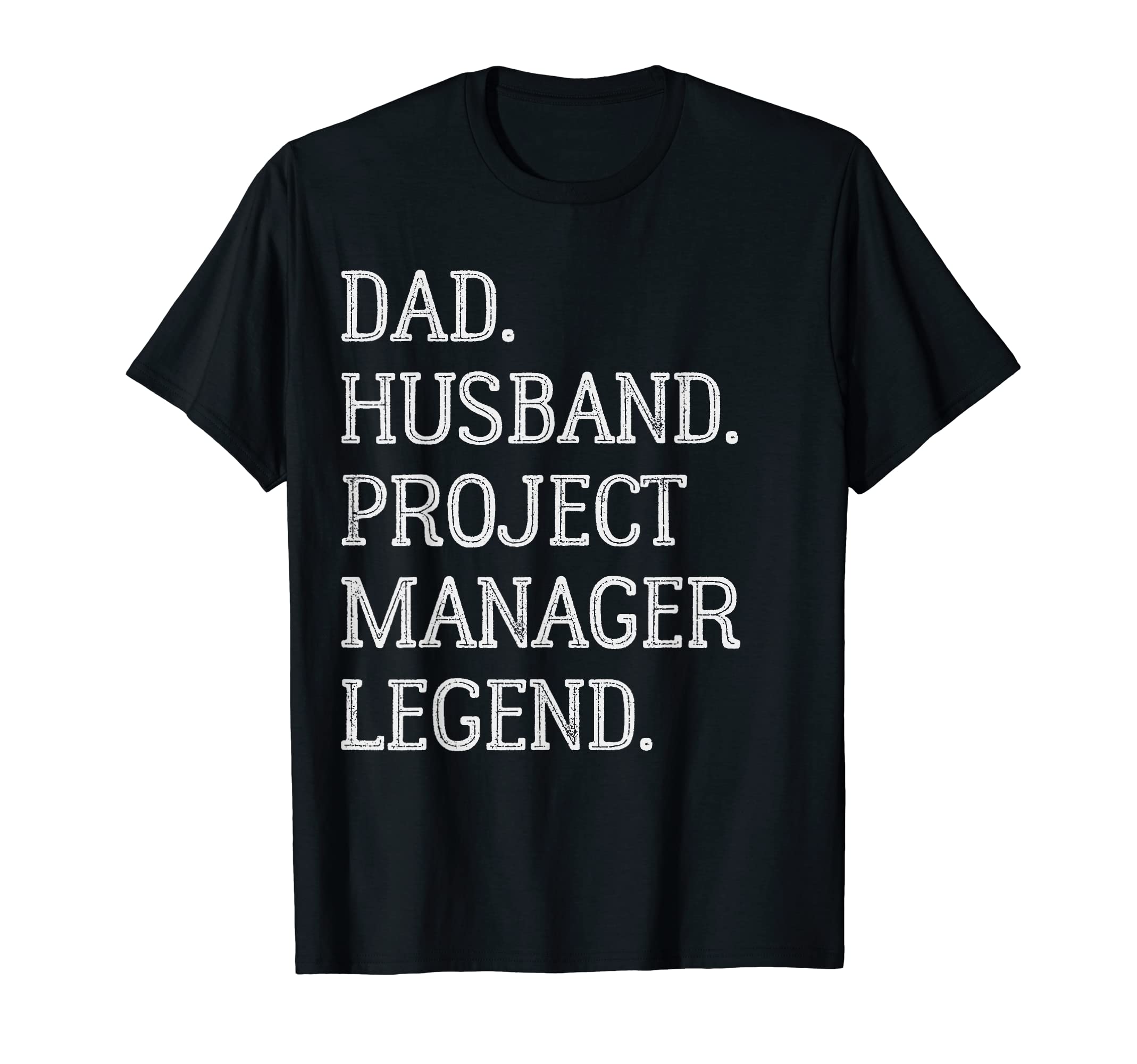 Dad Husband Project Manager T-Shirt - Casual Everyday Wear Men Women - T-Shirt, Sweatshirt, Hoodie