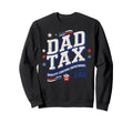 Dad Tax Definition Funny Fathers Day Sweatshirt - Graphic Print Men Women - T-Shirt, Sweatshirt, Hoodie