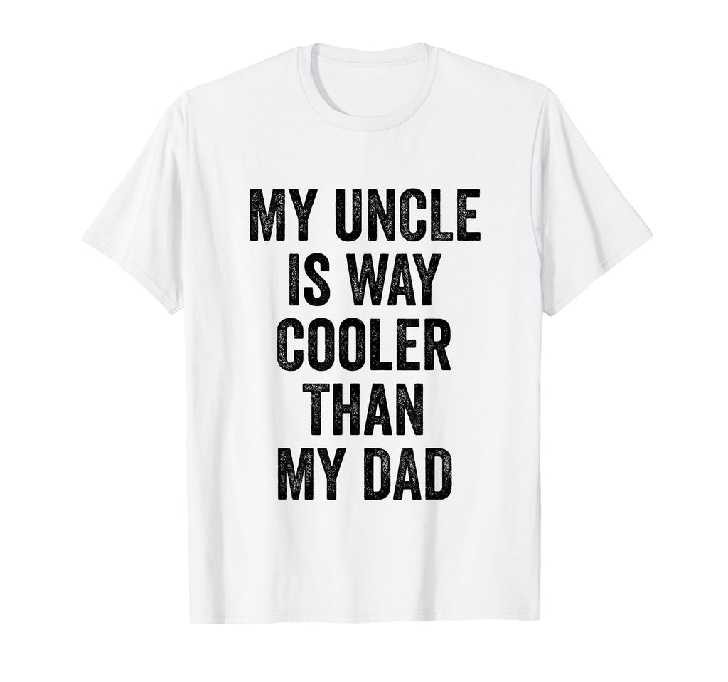 My Uncle Is Way Cooler Than My Dad T-Shirt - Aesthetic Graphic Unisex - T-Shirt, Sweatshirt, Hoodie