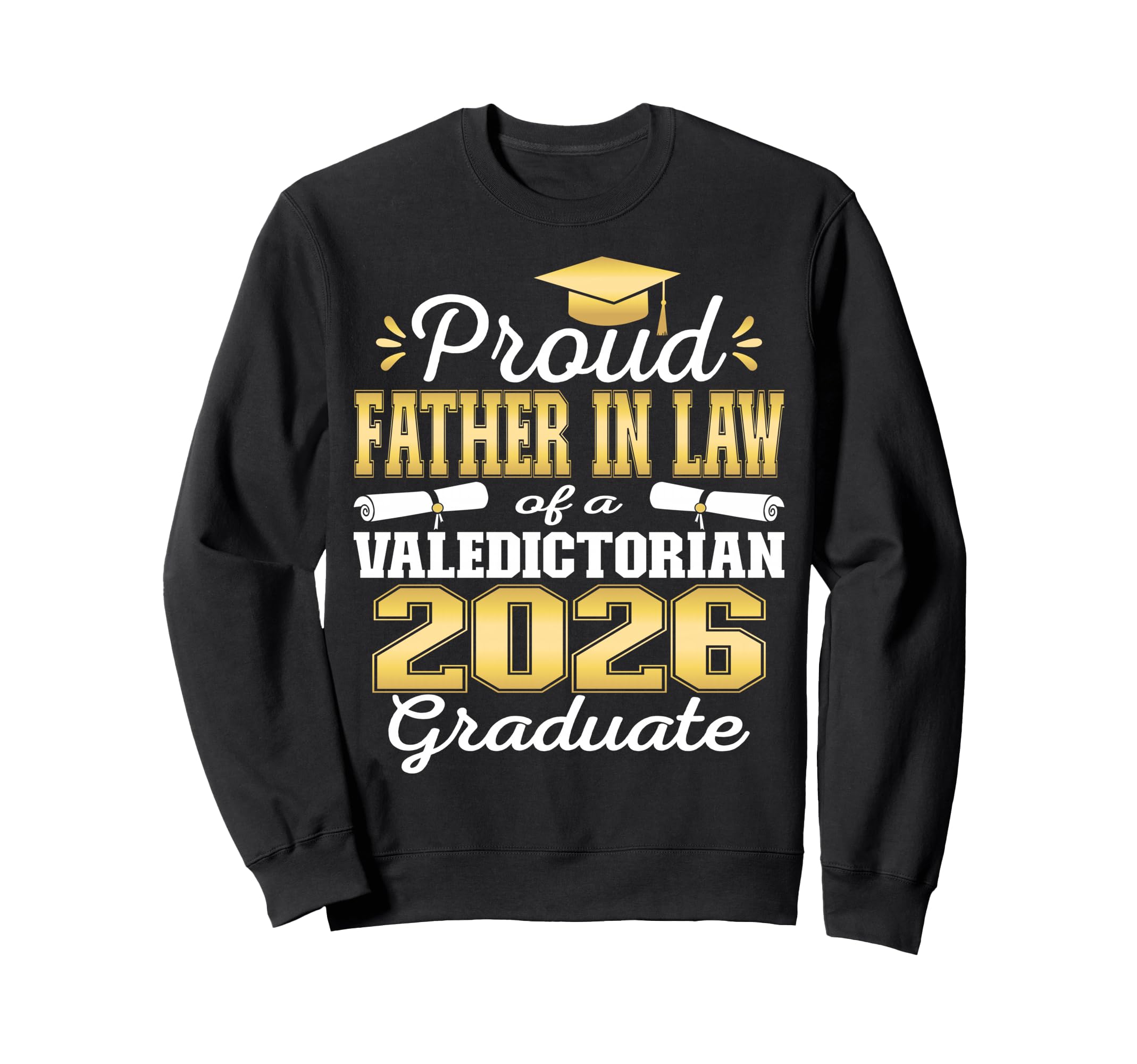 Proud Father Law 2026 Valedictorian Sweatshirt - Graphic Print for Adults - T-Shirt, Sweatshirt, Hoodie