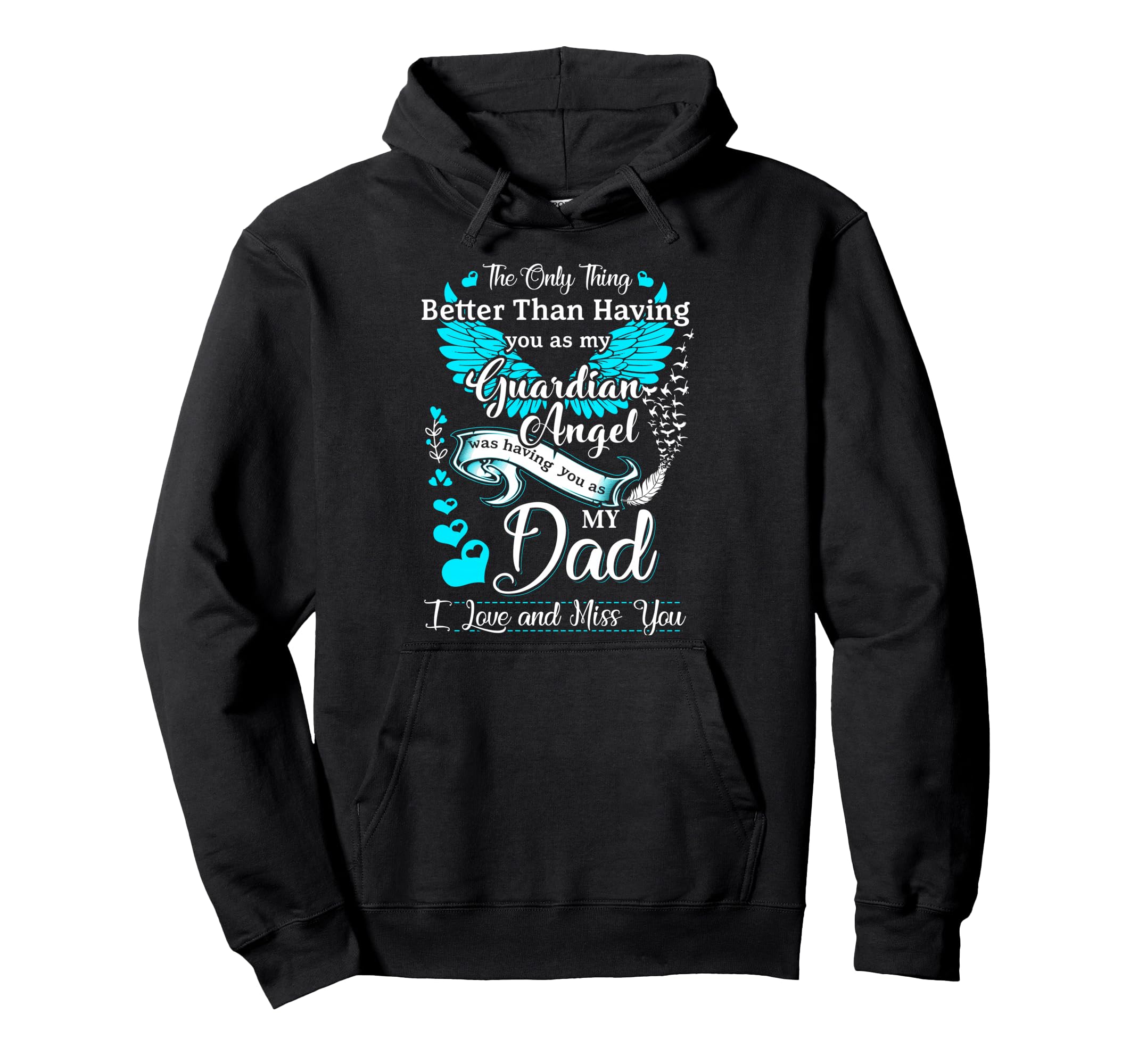 My Dad Is My Guardian Angel Missing My Dad Hoodie - Trendy Graphic Unisex - T-Shirt, Sweatshirt, Hoodie