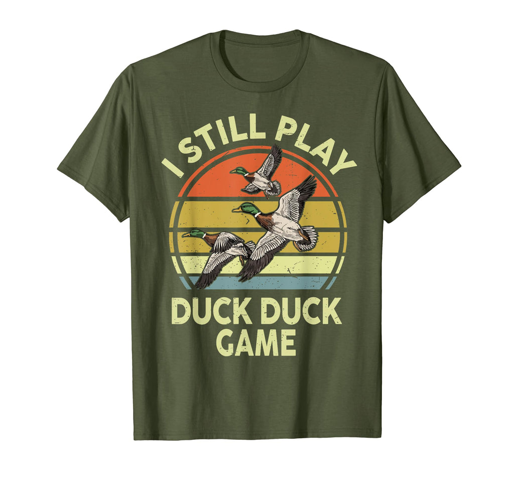 Hunting I Still Play Duck Game T-Shirt - Fun Novelty Design Men Women - T-Shirt, Sweatshirt, Hoodie