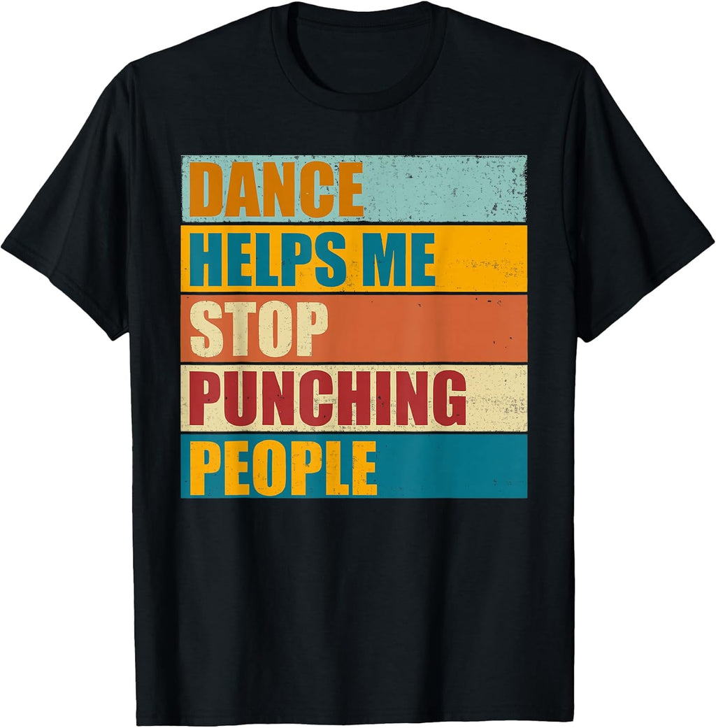 Dance Helps Me Stop Punching People Funny Vintage - Adult & Kids T-Shirts, Sweatshirts & Hoodies apparel design preview 1