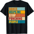 Dance Helps Me Stop Punching People Funny Vintage - Adult & Kids T-Shirts, Sweatshirts & Hoodies apparel design preview 1