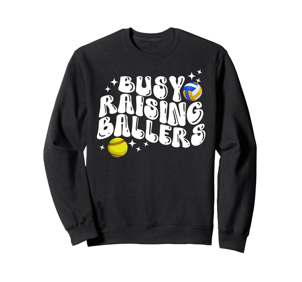 Busy Raising Ballers Volleyball Sweatshirt - Streetwear Style Unisex - T-Shirt, Sweatshirt, Hoodie