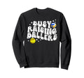 Busy Raising Ballers Volleyball Sweatshirt - Streetwear Style Unisex - T-Shirt, Sweatshirt, Hoodie