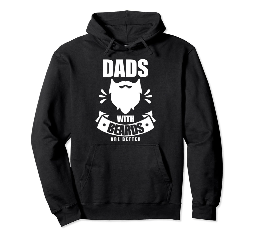 Dads Beards Are Better Beard Dad Hoodie - Fun Novelty Design for Adults - T-Shirt, Sweatshirt, Hoodie