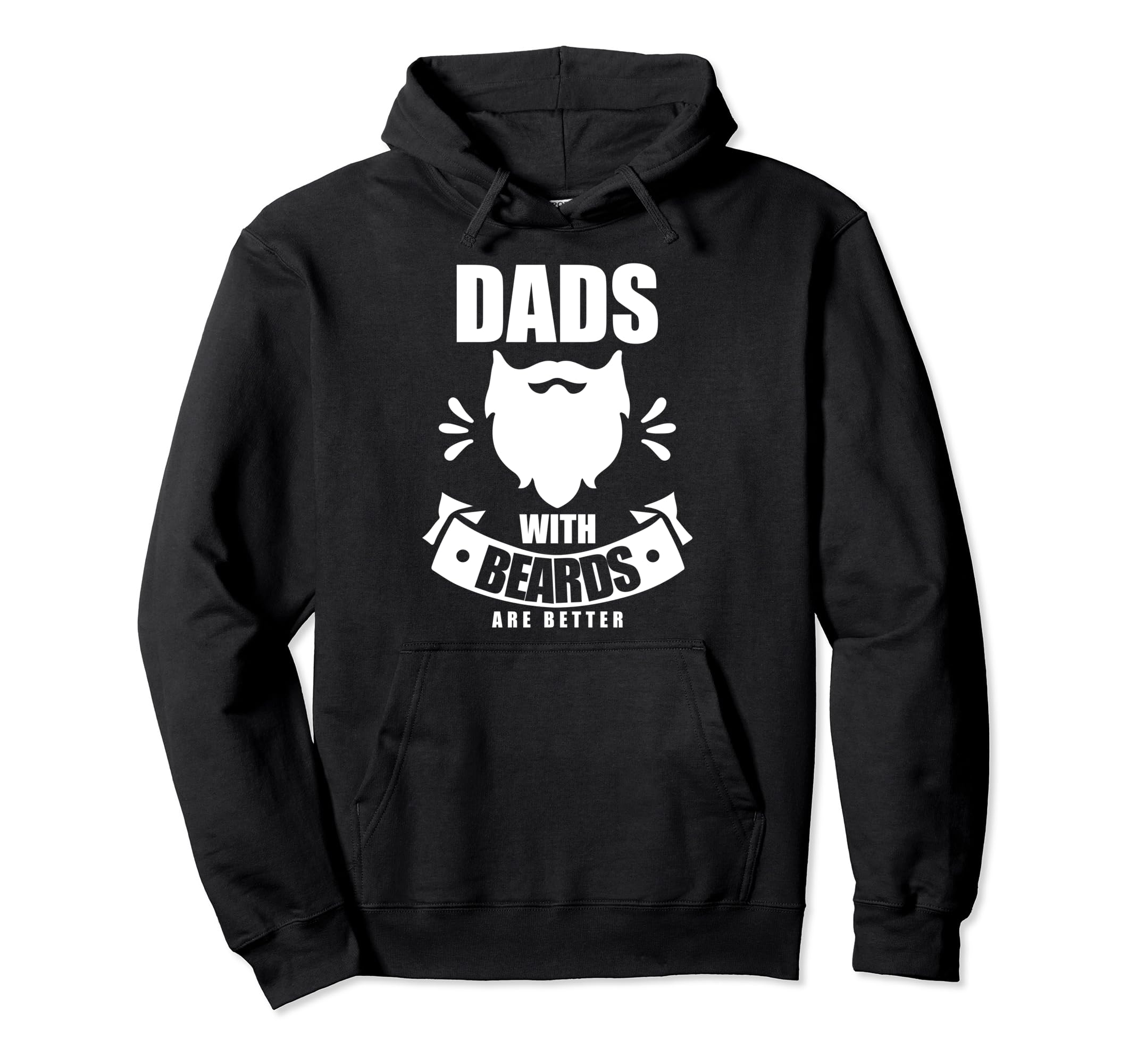 Dads Beards Are Better Beard Dad Hoodie - Fun Novelty Design for Adults - T-Shirt, Sweatshirt, Hoodie