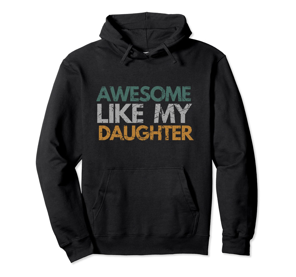 Awesome Like My Daughter Dad Papa Hoodie - Aesthetic Graphic Men Women - T-Shirt, Sweatshirt, Hoodie