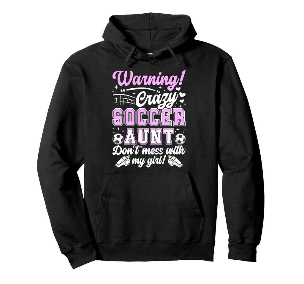 Crazy Soccer Aunt Soccer Player Auntie Hoodie - Trendy Graphic for Adults - T-Shirt, Sweatshirt, Hoodie