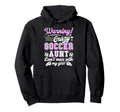 Crazy Soccer Aunt Soccer Player Auntie Hoodie - Trendy Graphic for Adults - T-Shirt, Sweatshirt, Hoodie