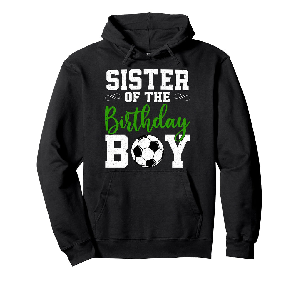 Sister Birthday Matching Soccer Hoodie - Fun Novelty Design for Adults - T-Shirt, Sweatshirt, Hoodie