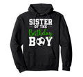 Sister Birthday Matching Soccer Hoodie - Fun Novelty Design for Adults - T-Shirt, Sweatshirt, Hoodie