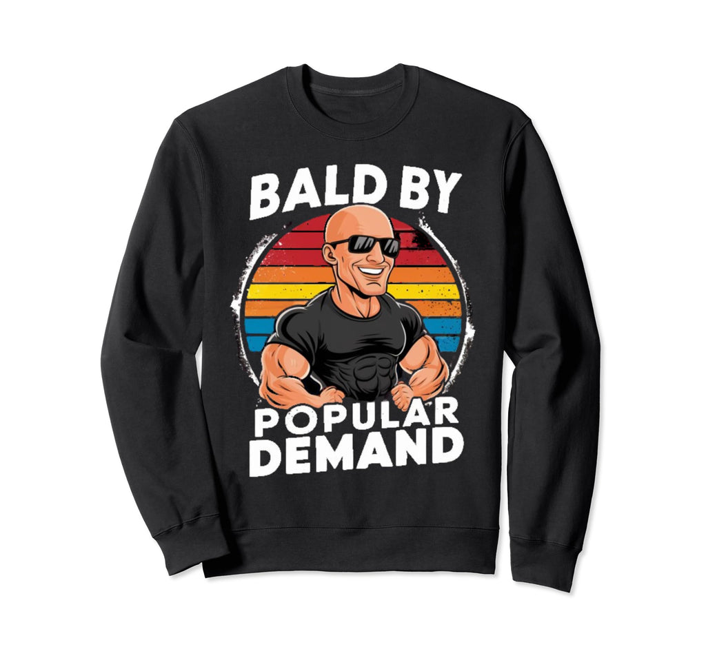 Bald Popular Demand Funny Gym Workout Sweatshirt - Unique Graphic Unisex - T-Shirt, Sweatshirt, Hoodie