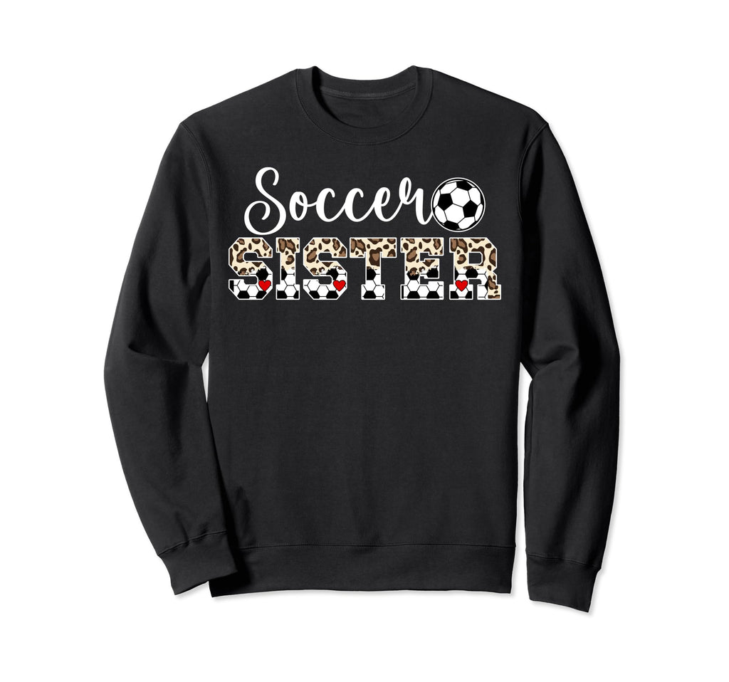Soccer Sister Leopard Sister Sweatshirt - Fun Novelty Design for Adults - T-Shirt, Sweatshirt, Hoodie