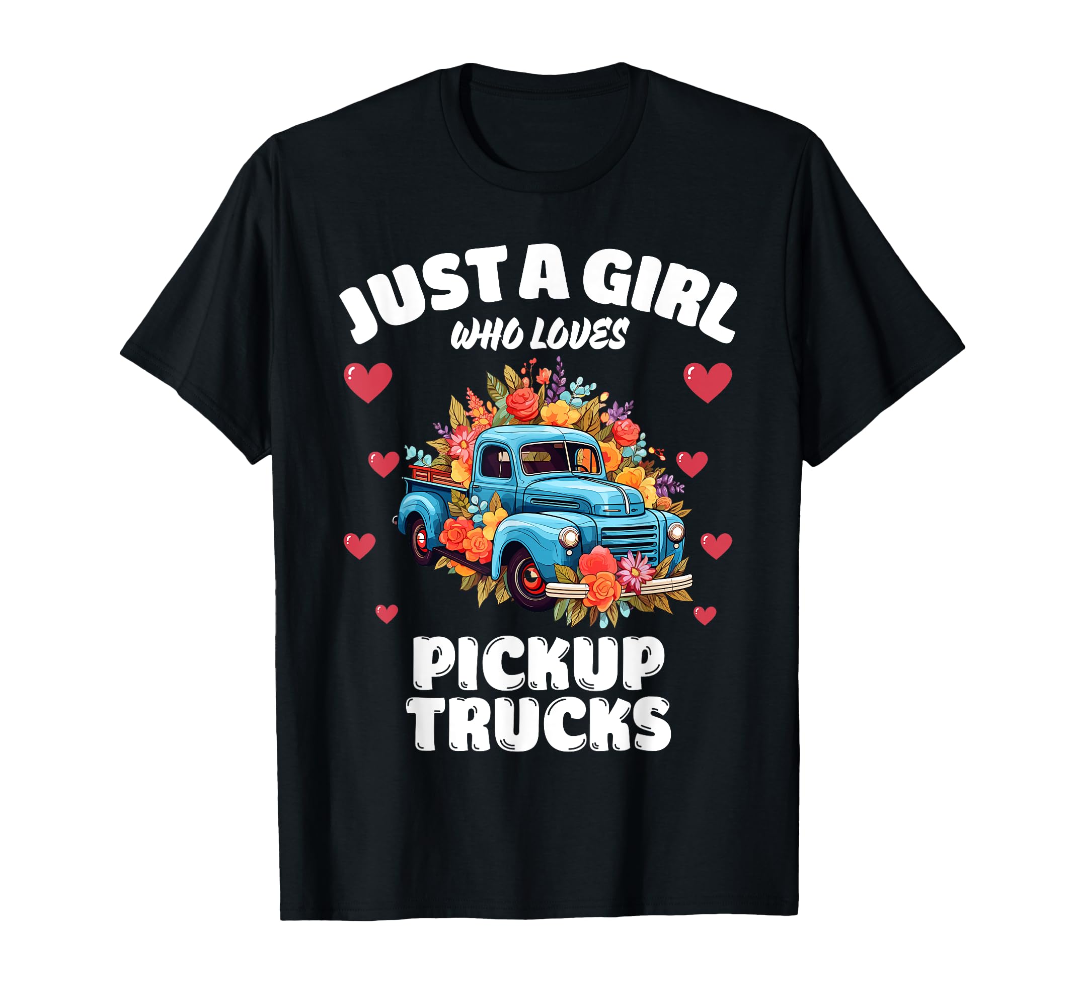 Just Who Loves Pickup Trucks Pickup T-Shirt - Graphic Print Men Women - T-Shirt, Sweatshirt, Hoodie