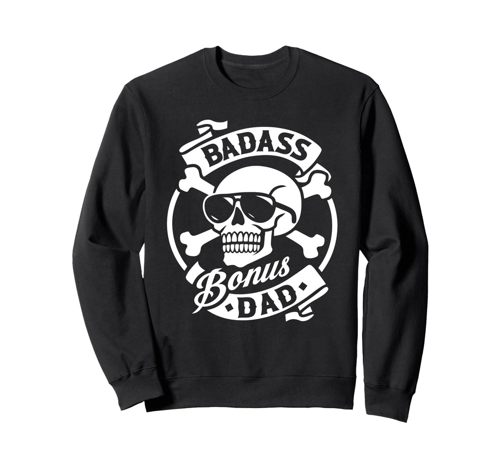 Funny Skeleton Badass Bonus Dad Sweatshirt - Novelty Apparel for Adults - T-Shirt, Sweatshirt, Hoodie