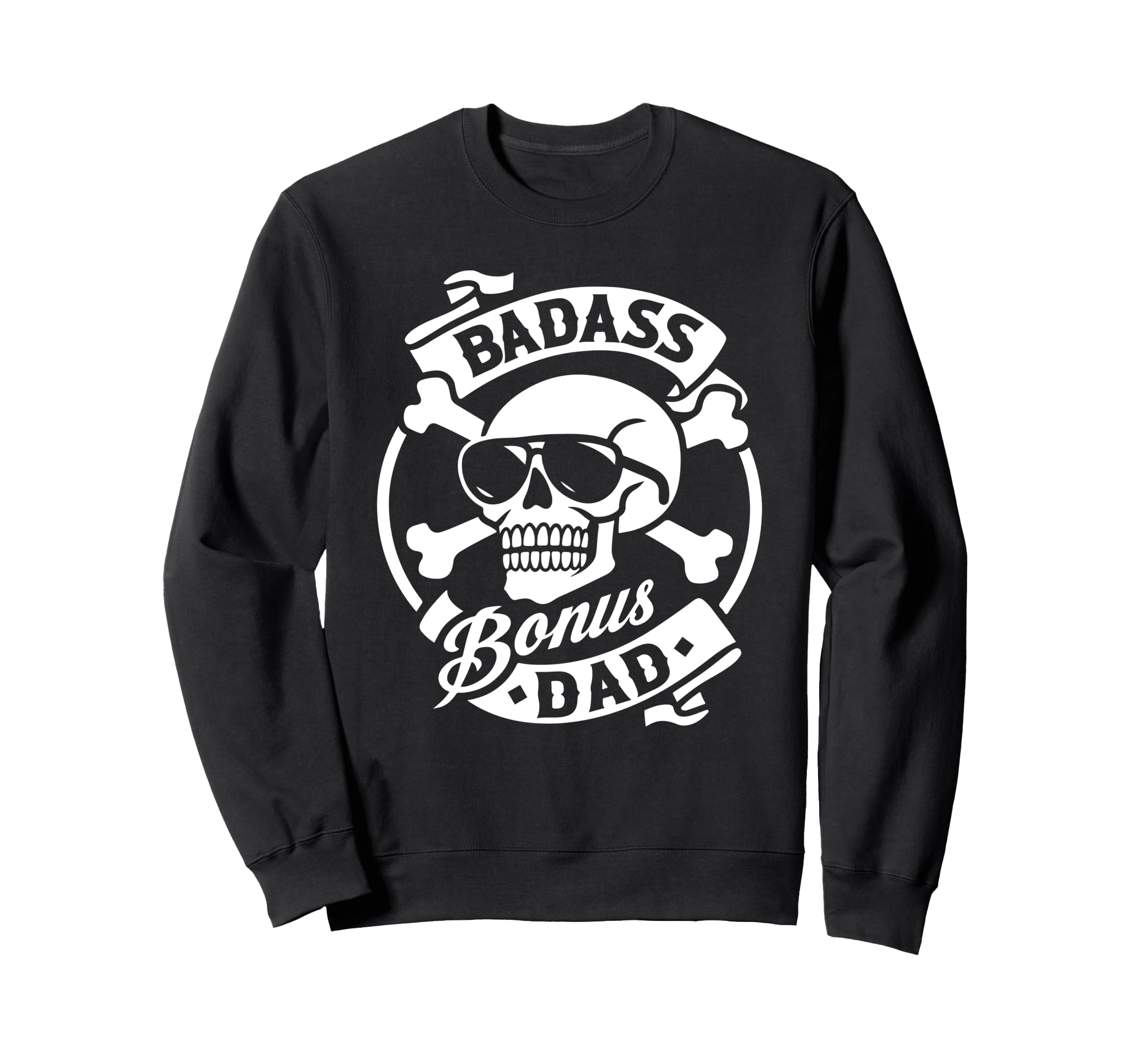 Funny Skeleton Badass Bonus Dad Sweatshirt - Novelty Apparel for Adults - T-Shirt, Sweatshirt, Hoodie