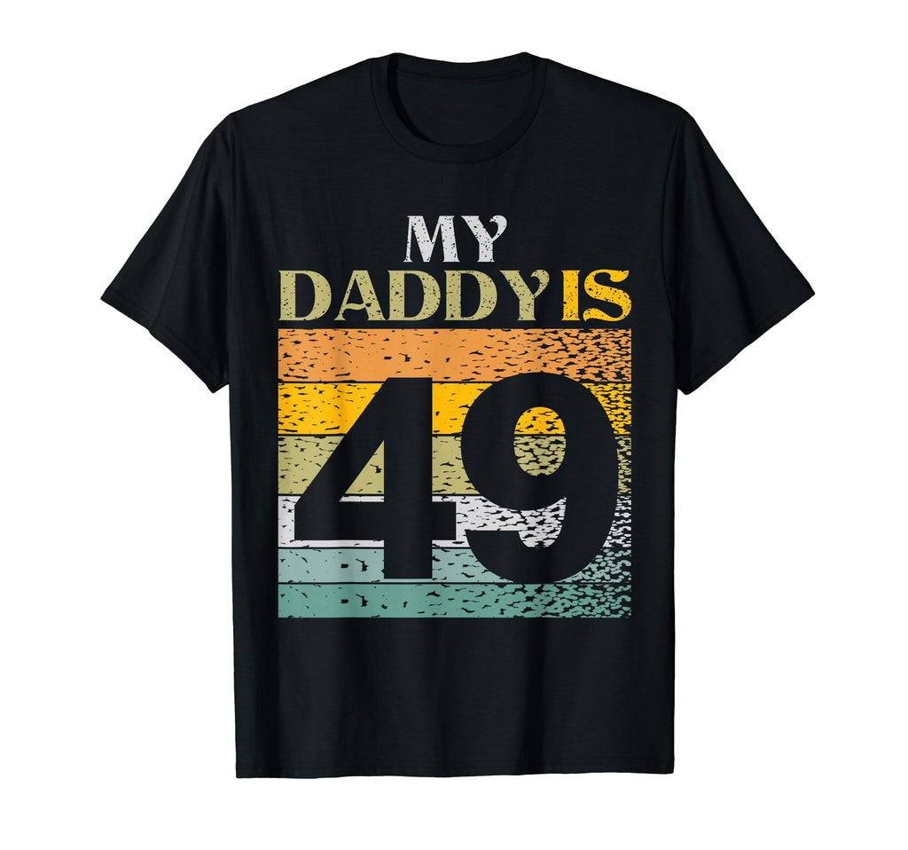 My Daddy Is 49 Dad 49 Years Old T-Shirt - Minimalist Print Men Women - T-Shirt, Sweatshirt, Hoodie