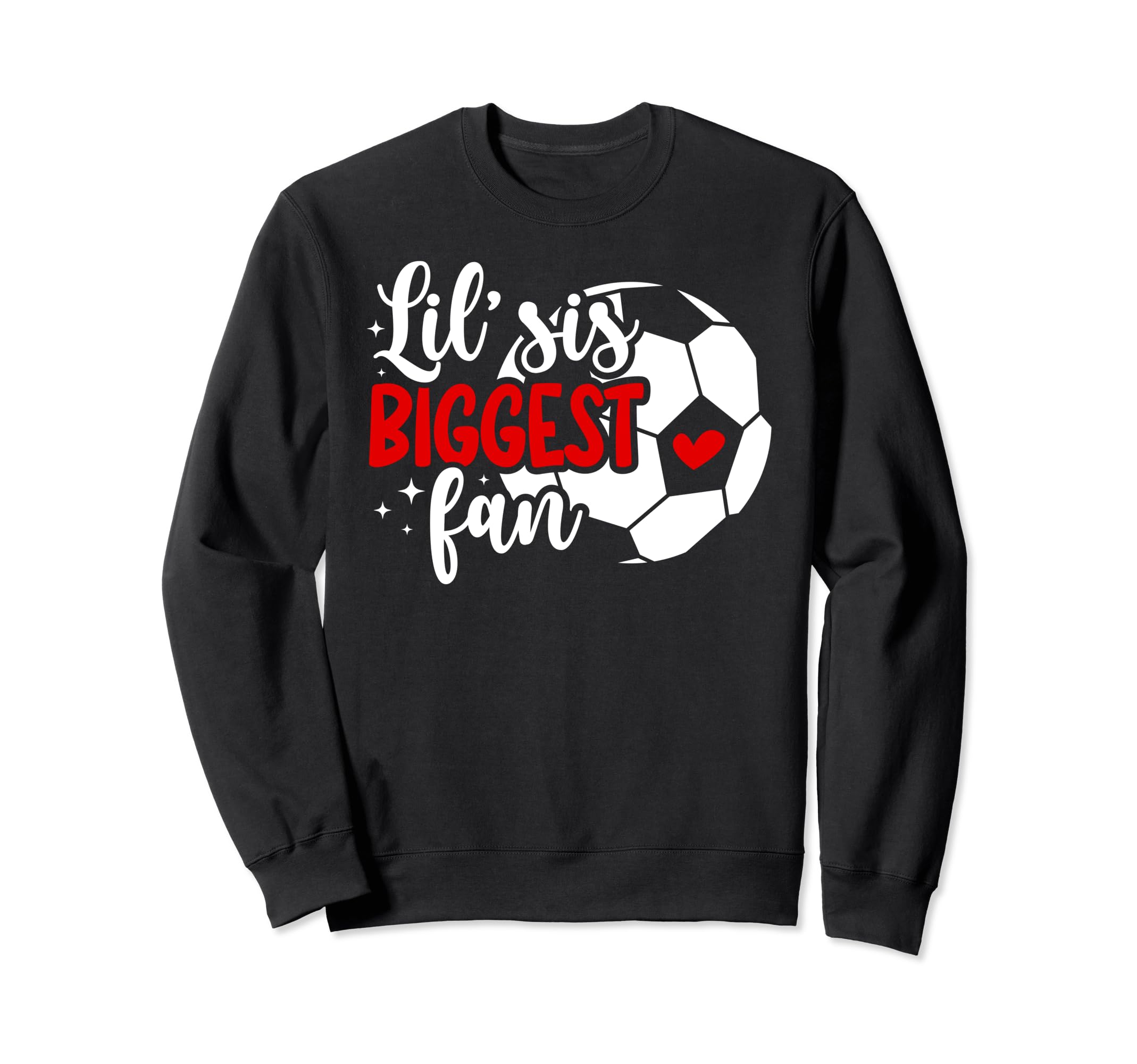 Lil Sis Biggest Fan Soccer Sister Sweatshirt - Novelty Apparel Unisex - T-Shirt, Sweatshirt, Hoodie