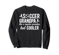 Soccer Grandpa Soccer Player Sweatshirt - Novelty Apparel Unisex - T-Shirt, Sweatshirt, Hoodie