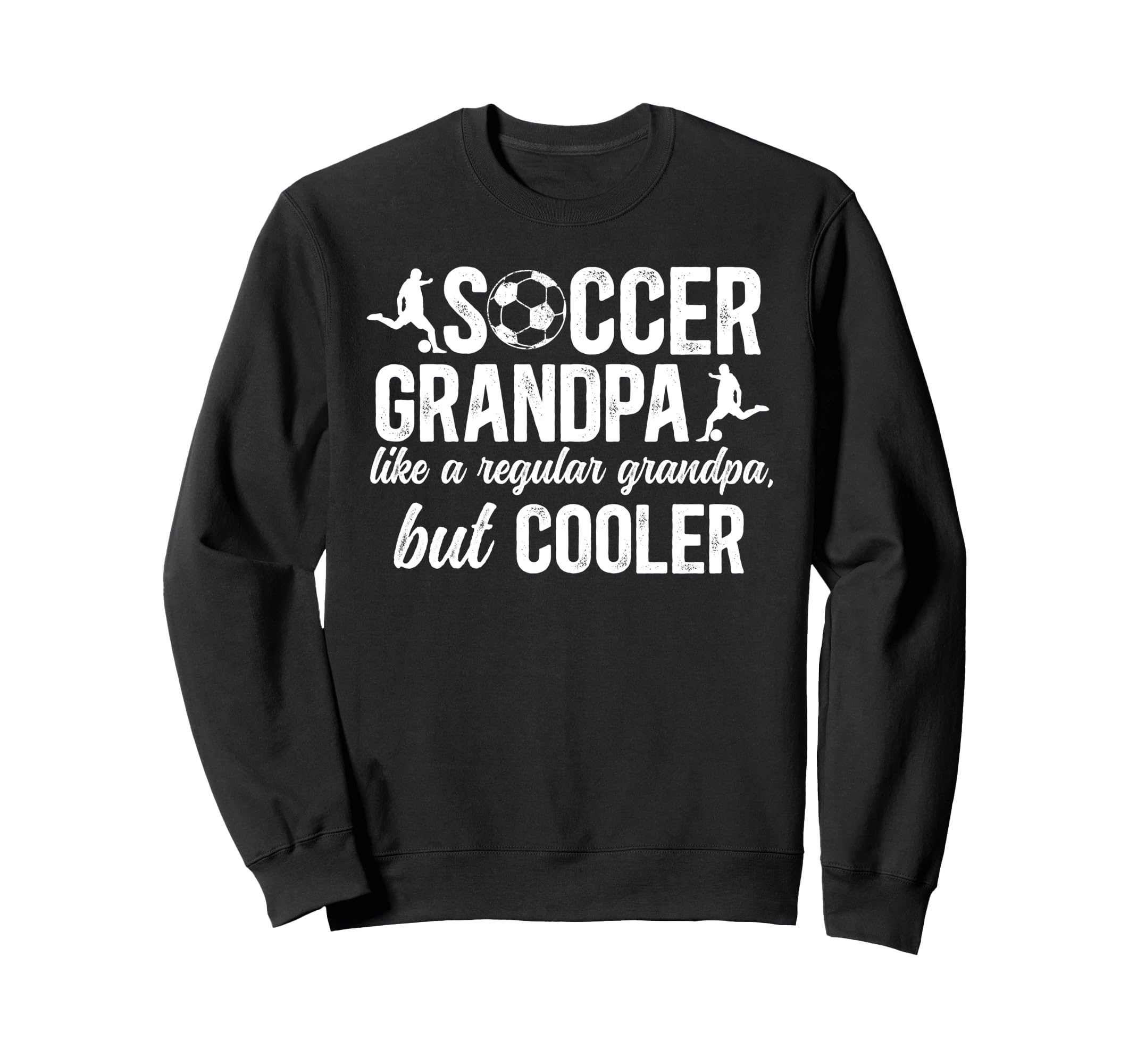 Soccer Grandpa Soccer Player Sweatshirt - Novelty Apparel Unisex - T-Shirt, Sweatshirt, Hoodie